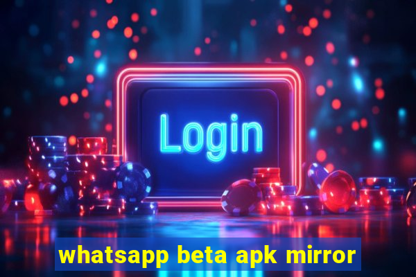 whatsapp beta apk mirror